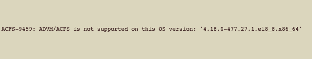 ACFS-9459: ADVM/ACFS is not supported on this OS version: &#8216;4.18.0-477.27.1.el8_8.x86_64&#8217; after upgrade to RHEL/OEL 8.8