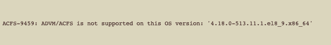 ACFS-9459: ADVM/ACFS is not supported on this OS version: &#8216;4.18.0-513.11.1.el8_9.x86_64&#8217; after upgrade to RHEL/OEL 8.9