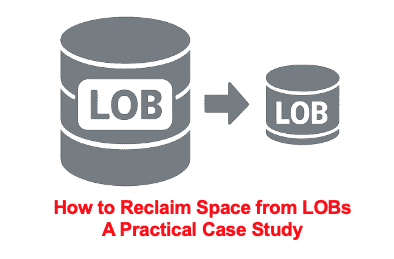 How to Reclaim Space from LOBs: A Practical Case Study