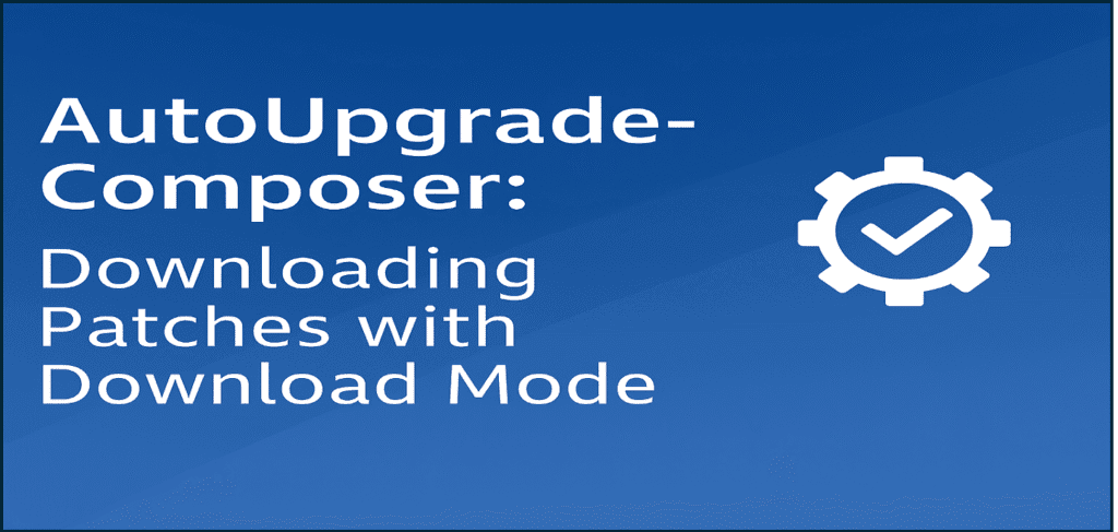 AutoUpgrade-Composer: Downloading Patches with Download Mode