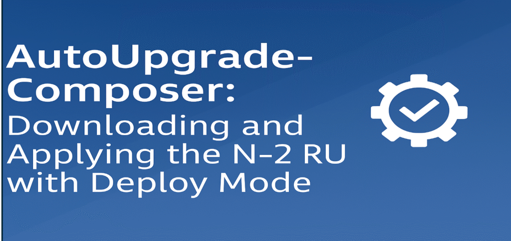 AutoUpgrade-Composer: Downloading and Applying the N-2 RU with Deploy Mode