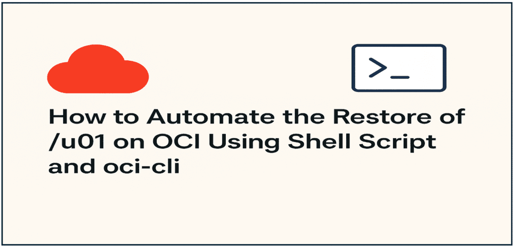 How to Automate the Restore of /u01 on OCI Using Shell Script and oci-cli
