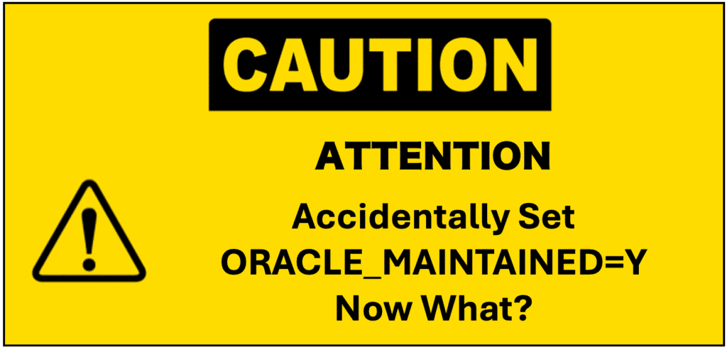 Accidentally Set ORACLE_MAINTAINED=Y — Now What?
