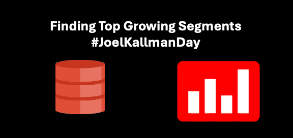 Finding Top Growing Segments #JoelKallmanDay