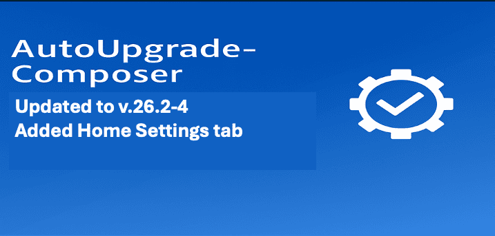 AutoUpgrade-Composer: Updated to v.26.2-4 – Added Home Settings tab!