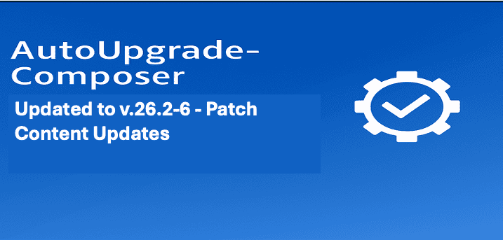 AutoUpgrade-Composer: Updated to v.26.2-6 – Patch Content Updates